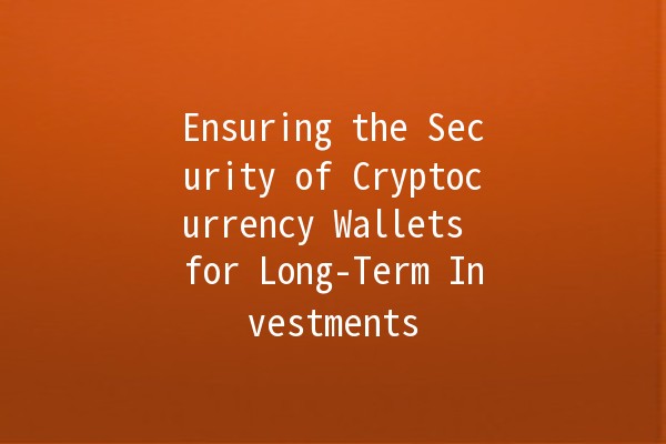 Ensuring the Security of Cryptocurrency Wallets for Long-Term Investments 🔒💰