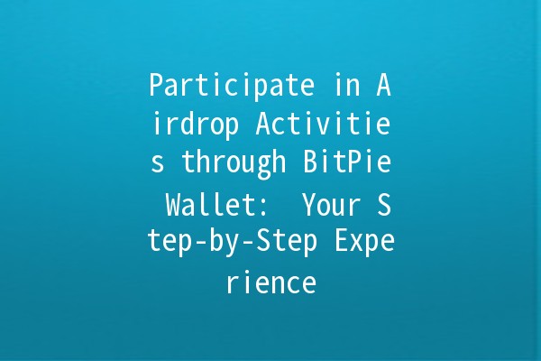 Participate in Airdrop Activities through BitPie Wallet: 🚀 Your Step-by-Step Experience