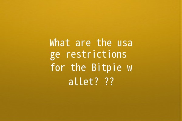 What are the usage restrictions for the Bitpie wallet? ??