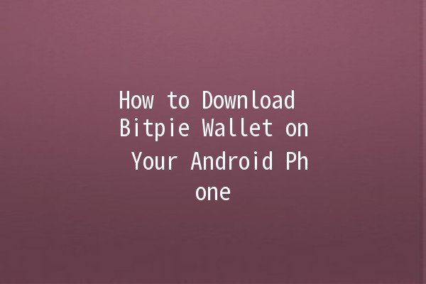 How to Download Bitpie Wallet on Your Android Phone 📱💰