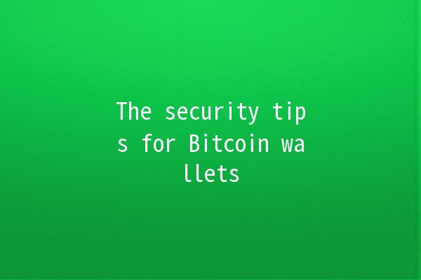 The security tips for Bitcoin wallets