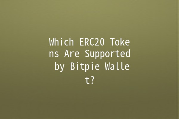 Which ERC20 Tokens Are Supported by Bitpie Wallet? 💰🔗