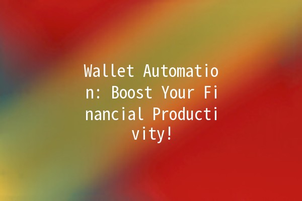 Wallet Automation: Boost Your Financial Productivity! 💰✨