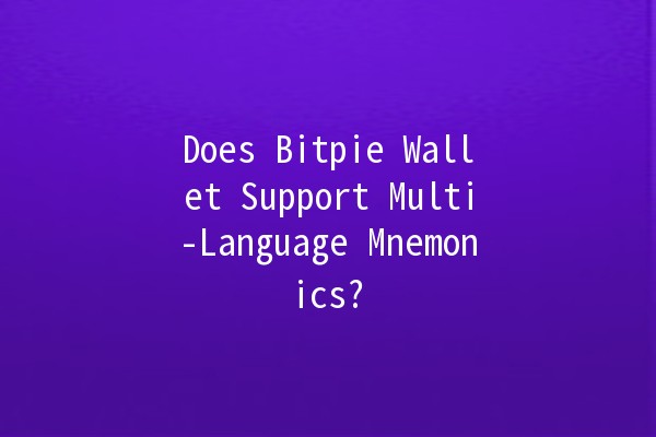Does Bitpie Wallet Support Multi-Language Mnemonics? 🌐💼