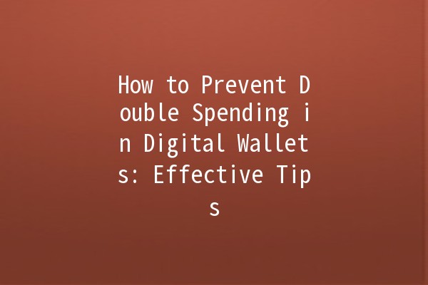 How to Prevent Double Spending in Digital Wallets: Effective Tips 💳🚫