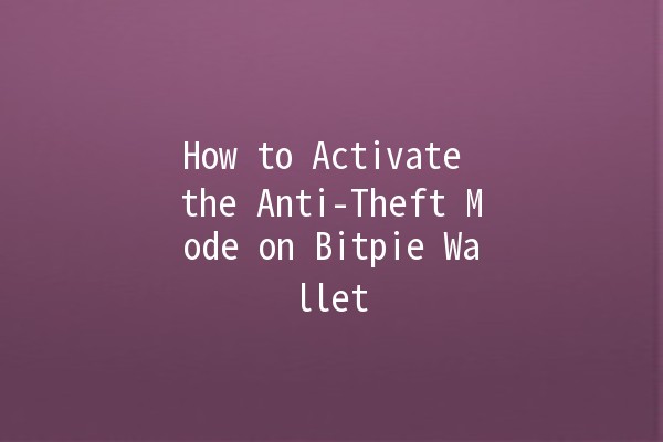 🔒 How to Activate the Anti-Theft Mode on Bitpie Wallet