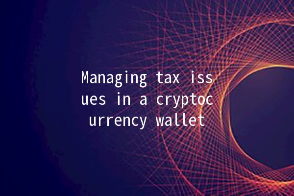 Managing tax issues in a cryptocurrency wallet