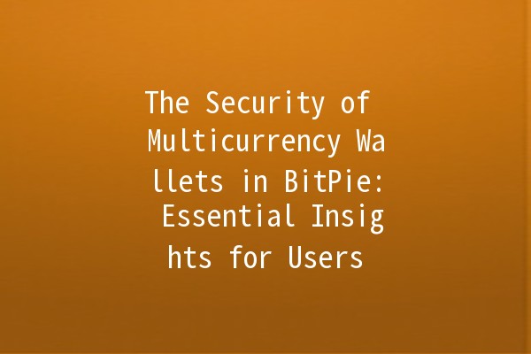 The Security of Multicurrency Wallets in BitPie: Essential Insights for Users 🚀🔒