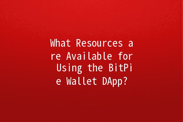 What Resources are Available for Using the BitPie Wallet DApp? 💰🔑