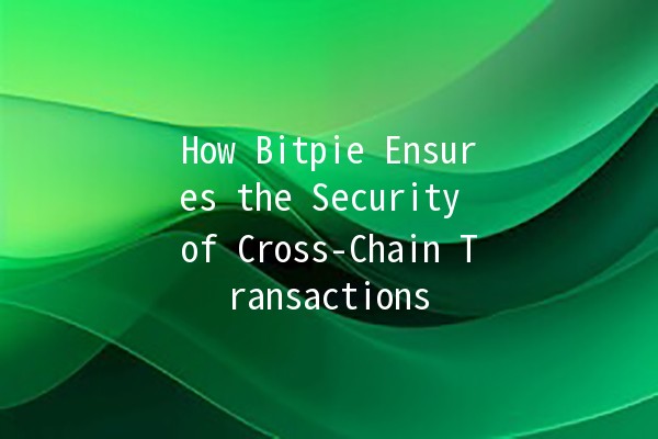 How Bitpie Ensures the Security of Cross-Chain Transactions 🔒💻