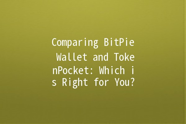 Comparing BitPie Wallet and TokenPocket: Which is Right for You? 💰🔐