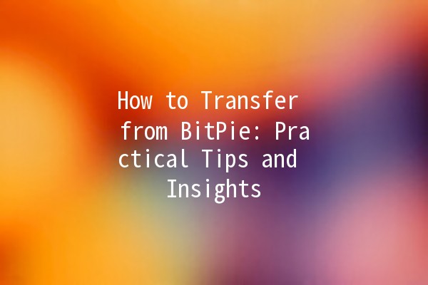 How to Transfer from BitPie: Practical Tips and Insights 🚀💸