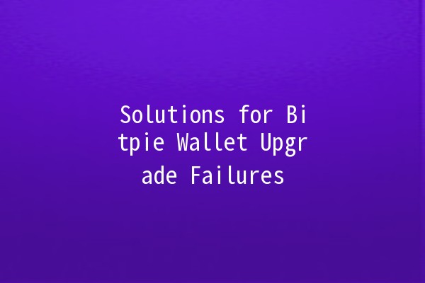 Solutions for Bitpie Wallet Upgrade Failures 💡🔧