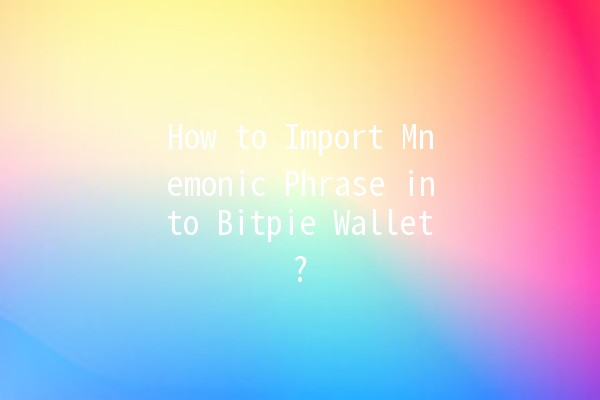 How to Import Mnemonic Phrase into Bitpie Wallet? 🪙✨